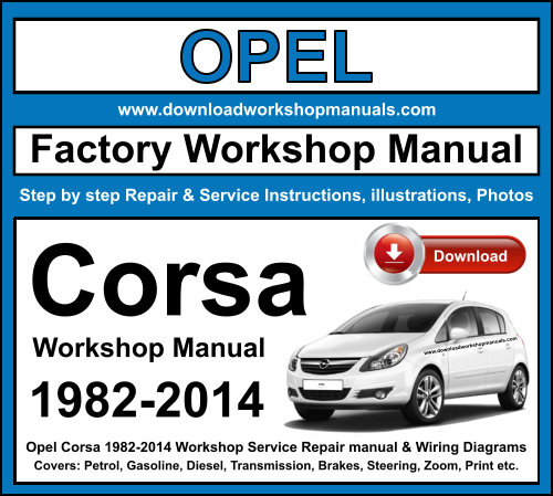 Opel Corsa 1982-2014 Workshop Service Repair Manual + Wiring Diagrams