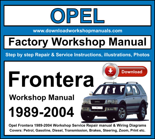 Opel Frontera 1989-2004 Workshop Service Repair Manual + Wiring Diagrams