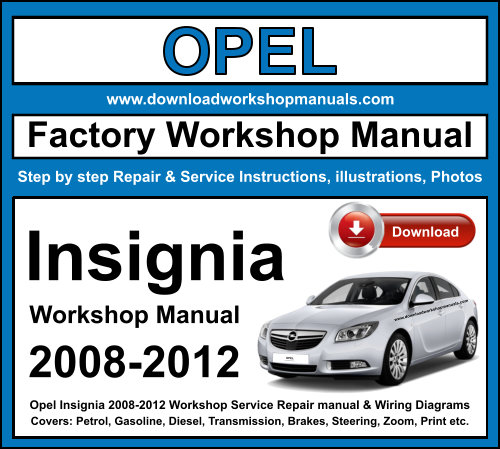 Opel Insignia 2008-2012 Workshop Service Repair Manual + Wiring Diagrams