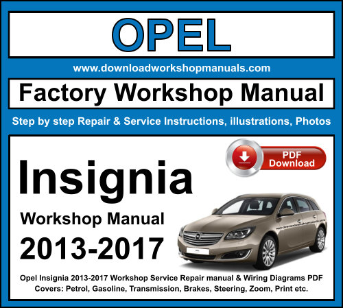 Opel Insignia 2013 to 2017 PDF Workshop Service Repair Manual + Wiring Diagrams