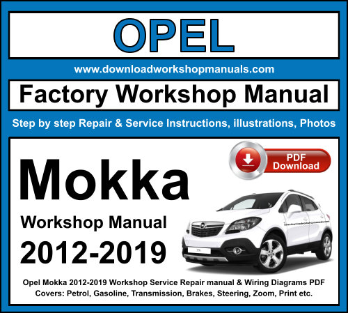 Opel Mokka 2012 to 2019 PDF Workshop Service Repair Manual + Wiring Diagrams