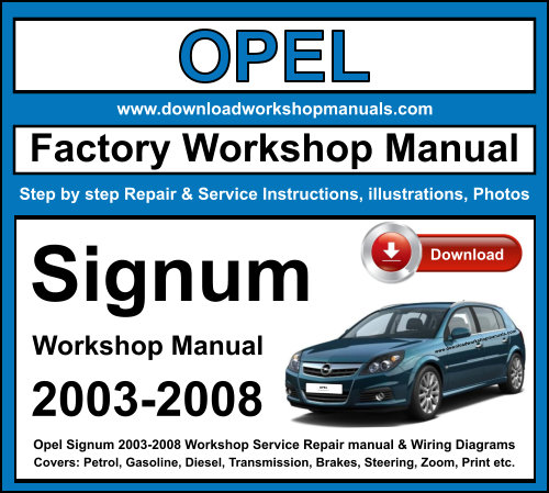 Opel Signum 2003-2008 Workshop Service Repair Manual + Wiring Diagrams