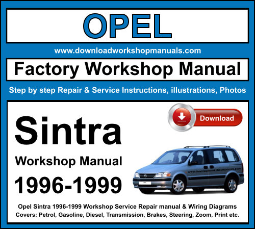 Opel Sintra 1996-1999 Workshop Service Repair Manual + Wiring Diagrams