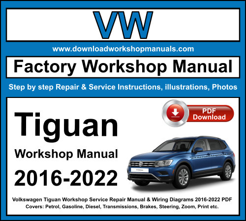 Volkswagen Tiguan 2016 to 2022 PDF Workshop Service Repair Manual + Wiring Diagrams