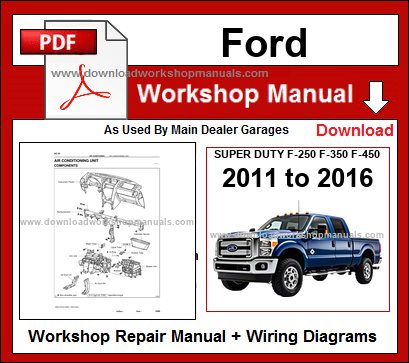 Ford Super Duty F-250 F-350 F-450 F-550 2011-2016 Workshop Repair Manual Download